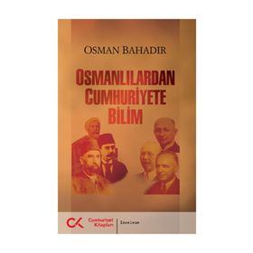 OSMANLILARDAN CUMHURIYETE BILIM - OSMAN BAHADIR