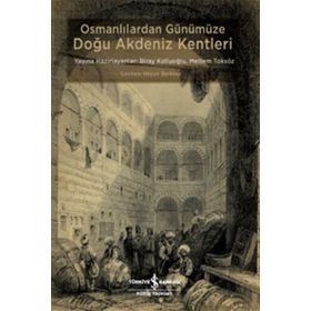 Osmanlılardan Günümüze Doğu Akdeniz Kentleri - kollektif