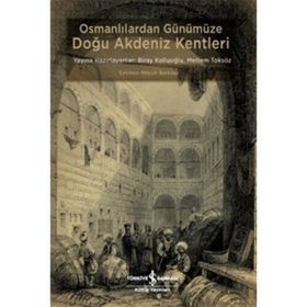 Osmanlılardan Günümüze Doğu Akdeniz Kentleri - kollektif