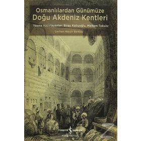 Osmanlılardan Günümüze Doğu Akdeniz Kentleri - kollektif