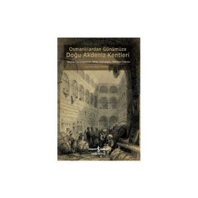 Osmanlılardan Günümüze Doğu Akdeniz Kentleri - kollektif
