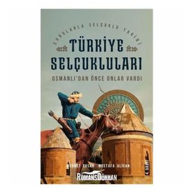 OSMANLILARDAN ÖNCE ONLAR VARDI TÜRKIYE SELÇUKLULARI - MEHMET ERSAN;MUSTAFA ALICAN