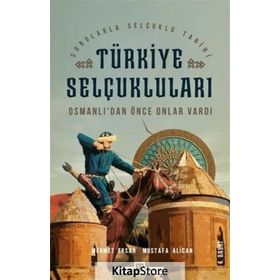 OSMANLILARDAN ÖNCE ONLAR VARDI TÜRKIYE SELÇUKLULARI - MEHMET ERSAN;MUSTAFA ALICAN