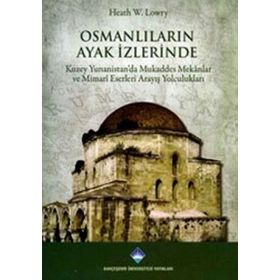 OSMANLILARIN AYAK İZLERİNDE - HEATH W. LOWRY