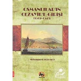 OSMANLILAR'IN CEZAYIR'E GİRİŞİ (1512- 1543) - MOHAMMED DERRADJ