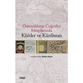 Osmanlıların Coğrafya Kitaplarında Kürtler ve Kürdistan - Bekir Biçer