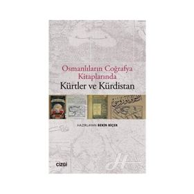 Osmanlıların Coğrafya Kitaplarında Kürtler ve Kürdistan - Bekir Biçer