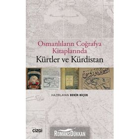 Osmanlıların Coğrafya Kitaplarında Kürtler ve Kürdistan - Bekir Biçer
