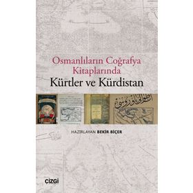 Osmanlıların Coğrafya Kitaplarında Kürtler ve Kürdistan - Bekir Biçer
