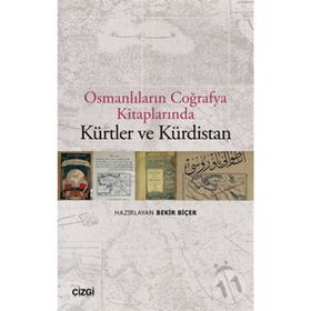 Osmanlıların Coğrafya Kitaplarında Kürtler ve Kürdistan - Bekir Biçer