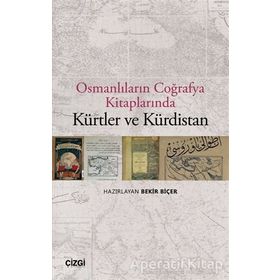 Osmanlıların Coğrafya Kitaplarında Kürtler ve Kürdistan - Bekir Biçer