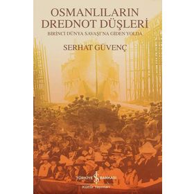 OSMANLILARIN DREDNOT DÜŞLERİ - SERHAT GÜVENÇ