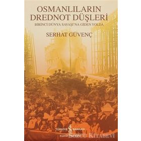 OSMANLILARIN DREDNOT DÜŞLERİ - SERHAT GÜVENÇ