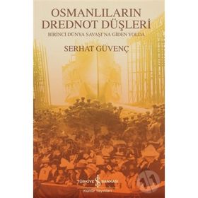 OSMANLILARIN DREDNOT DÜŞLERİ - SERHAT GÜVENÇ