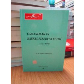 Osmanlılar’ın Kafkas-Elleri’ni Fethi 1451 - 1590 - M. Fahrettin Kırzıoğlu