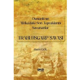 Osmanlı'nın Afrika'daki Son Topraklarını Savunanlar: Trablusgarp Savaşı Gece Kitaplığı