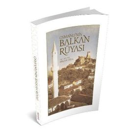 Osmanlı'nın Balkan Rüyası - Selçuk Ural