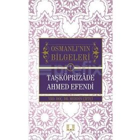 Osmanlı'nın Bilgeleri 1- Taşköprizade Ahmed Efendi