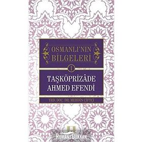 Osmanlı'nın Bilgeleri 1- Taşköprizade Ahmed Efendi