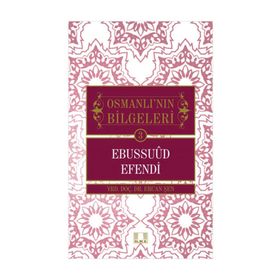 Osmanlı'nın Bilgeleri 3: Ebussuud Efendi - Ercan Şen