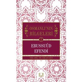 Osmanlı'nın Bilgeleri 3: Ebussuud Efendi - Ercan Şen