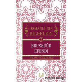 Osmanlı'nın Bilgeleri 3: Ebussuud Efendi - Ercan Şen