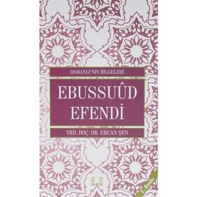 Osmanlı'nın Bilgeleri 3: Ebussuud Efendi - Ercan Şen