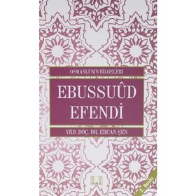Osmanlı'nın Bilgeleri 3: Ebussuud Efendi - Ercan Şen