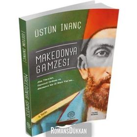 OSMANLININ ÇIKAMADIĞI JÖN TÜRK TÜNELİ MAKEDONYA GAMZESI - ÜSTÜN İNANÇ