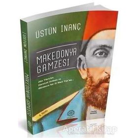 OSMANLININ ÇIKAMADIĞI JÖN TÜRK TÜNELİ MAKEDONYA GAMZESI - ÜSTÜN İNANÇ