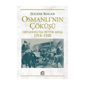 Osmanlı’nın Çöküşü - Eugene Rogan