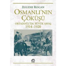 Osmanlı’nın Çöküşü - Eugene Rogan