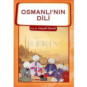 OSMANLI'NIN DILI - HAYATI DEVELI