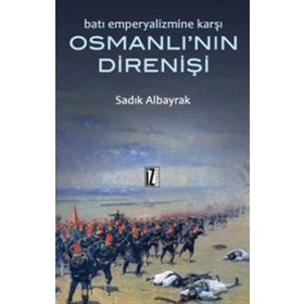OSMANLI'NIN DIRENIŞI - SADIK ALBAYRAK
