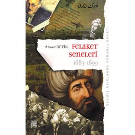 Osmanlı’nın Felaket Seneleri 1683-1699 - ahmed refik altinay