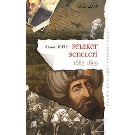Osmanlı’nın Felaket Seneleri 1683-1699 - ahmed refik altinay