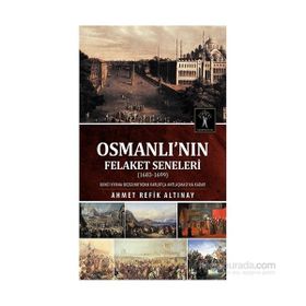 Osmanlı’nın Felaket Seneleri 1683-1699 - ahmed refik altinay