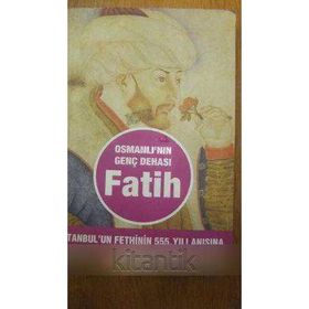 OSMANLI´NIN GENÇ DEHASI FATIH İSTANBUL´UN FETHININ 555. YILI ANISINA - HÜSEYİN TEKİNOĞLU