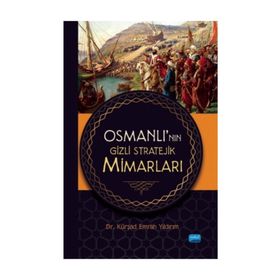 Osmanlı'nın Gizli Stratejik Mimarları - Kürşad Emrah Yıldırım
