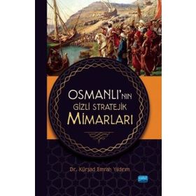 Osmanlı'nın Gizli Stratejik Mimarları - Kürşad Emrah Yıldırım