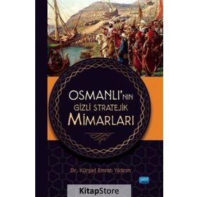Osmanlı'nın Gizli Stratejik Mimarları - Kürşad Emrah Yıldırım