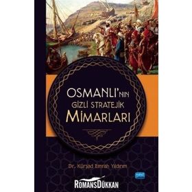 Osmanlı'nın Gizli Stratejik Mimarları - Kürşad Emrah Yıldırım