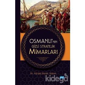 Osmanlı'nın Gizli Stratejik Mimarları - Kürşad Emrah Yıldırım