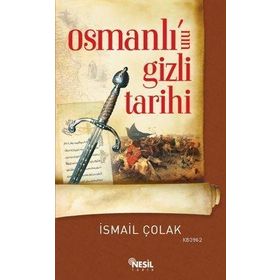 OSMANLI´NIN GIZLI TARIHI - İSMAİL ÇOLAK