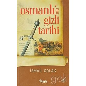 OSMANLI´NIN GIZLI TARIHI - İSMAİL ÇOLAK