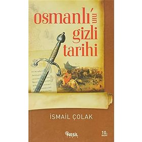 OSMANLI´NIN GIZLI TARIHI - İSMAİL ÇOLAK