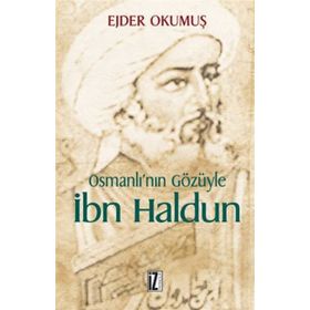 OSMANLI'NIN GÖZÜYLE İBN HALDUN - EJDER OKUMUŞ