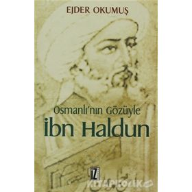 OSMANLI'NIN GÖZÜYLE İBN HALDUN - EJDER OKUMUŞ