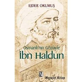 OSMANLI'NIN GÖZÜYLE İBN HALDUN - EJDER OKUMUŞ