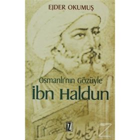 OSMANLI'NIN GÖZÜYLE İBN HALDUN - EJDER OKUMUŞ